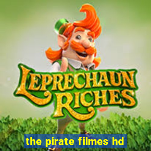 the pirate filmes hd